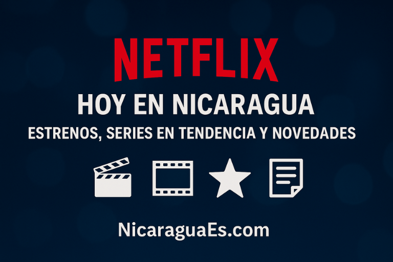 Netflix hoy, Netflix Nicaragua, estrenos Netflix 2025, series en tendencia, qué ver en Netflix, novedades Netflix, contenido popular en Nicaragua, streaming Nicaragua