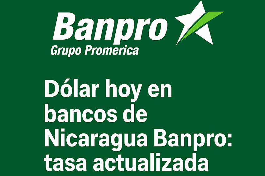 dólar hoy en bancos de Nicaragua Banpro, precio del dólar Banpro, tipo de cambio Banpro hoy, cotización dólar Banpro Nicaragua, dólar Banpro Nicaragua