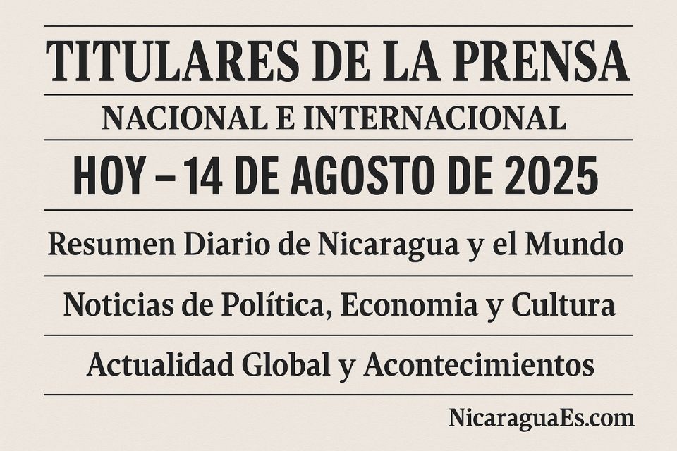 titulares de la prensa nicaragua, noticias de nicaragua hoy, noticias internacionales, resumen de noticias, actualidad nicaragua, titulares de hoy
